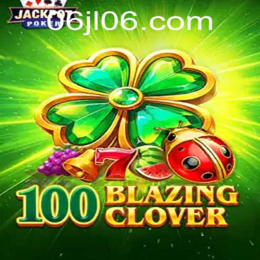Unveiling 100BlazingClover: A Captivating Adventure